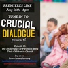 Crucial Dialogue Ep 15:  Importance of Parents Taking Their Children to Church