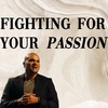 Fight For Your Passion