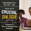 Crucial Dialogue Ep.23: Why Is Thanksgiving Seasonal?