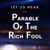 Let Us Hear: Parable of the Rich Fool