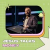 Jesus Talks Money