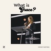What Is Grace? | Chrissy Martinez