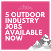 22: Five Spicy Outdoor Industry Jobs Available NOW!