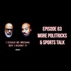 63: Politricks Continued &amp; Sports Talk