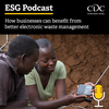 ESG Podcast: How businesses can benefit from better electronic waste management