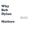 80th Birthday Special: Why Does Bob Dylan Still Matter So Much?