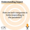 Understanding Impact: How are tech companies in India responding to the pandemic?