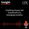 Insight Podcast: Enabling impact led investments in emerging markets