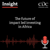 Insight Podcast: The future of impact led investing in Africa