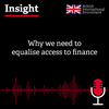 Insight Podcast: Why we need to equalise access to finance
