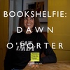 S5 Ep16: Bookshelfie: Dawn O’Porter