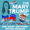 81: Ask Mary Anything Within Reason - Election Special