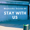 63: #60: The Weekender Session 2. Stay With Us