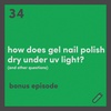 Bonus: How does gel nail polish dry under UV light? (and other questions)