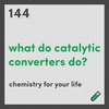 What do catalytic converters do?