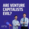 Are Venture Capitalists Evil?