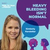 Heavy Bleeding Isn't Normal - Kimberly Kerstetter : 2