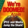 We're Doomed... Again! IPCC and Media Jump the Shark