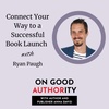 Connect Your Way to a Successful Book Launch with Ryan Paugh