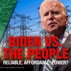 Biden vs. The People - Reliable, Affordable, Power?