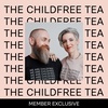 Bonus Podcast: Introducing The Childfree Tea!
