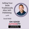 Selling Your Book Traditionally After Self-Publishing with David Nihill