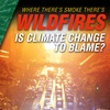 Wildfire... Is Climate Change to Blame?