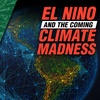El Niño and the Coming Climate Madness