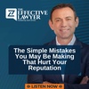 The Simple Mistakes You May Be Making That Hurt Your Reputation