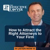 How To Attract The Right Attorneys To Your Firm