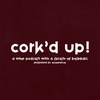 Cork'd Up: A Wine Podcast with a Splash of Baseball TRAILER