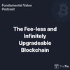 Ep. 41 The Fee-less and Infinitely Upgradeable Blockchain Ready to Take Crypto by Storm