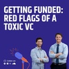 Getting Funded: Red Flags of a Toxic VC