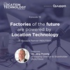 19. Factories of the Future are powered by Location Technology