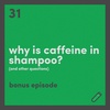 Bonus: Why is caffeine in shampoo? (and other questions)