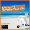 19: 5 Ways to Simplify Your Life