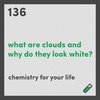What are clouds? And why do they look white?