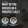 #63: What Do You Discuss on a Prospect Call?