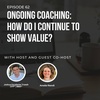 #62: Ongoing Coaching: How do I continue to show value?