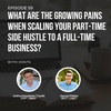 #59: What are the growing pains when scaling your part-time side hustle to a full-time business?