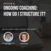 #61: Ongoing coaching: How do I structure it?
