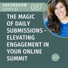 The Magic of Daily Submissions - Elevating Engagement in Your Online Summit [087]