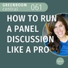 How to Run a Panel Discussion Like a Pro [061]