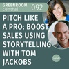 Pitch Like a Pro: Boost Sales Using Storytelling with Tom Jackobs [092]