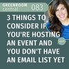 3 Things to Consider If You're Hosting an Event and You Don't Have an Email List Yet [083]