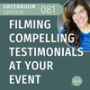 Filming Compelling Testimonials at Your Event [081]
