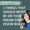 3 Things That Should Never Be on Your Dream Event Vision Board [058]
