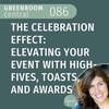 The Celebration Effect: Elevating Your Event with High-Fives, Toasts, and Awards [086]