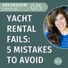 Yacht Rental Fails: 5 Mistakes to Avoid [075]