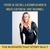 Age Well & Accomplish More in Midlife & Beyond with Janet McConnell